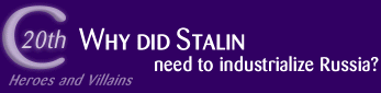 Stalin - Why did Stalin need to industrialize Russia
